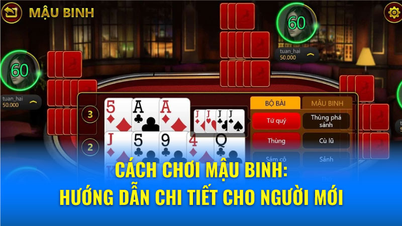 Cách chơi Mậu Binh: Nắm vững luật chơi để chiến thắng 5 cach-choi-mau-binh-nam-vung-luat-choi