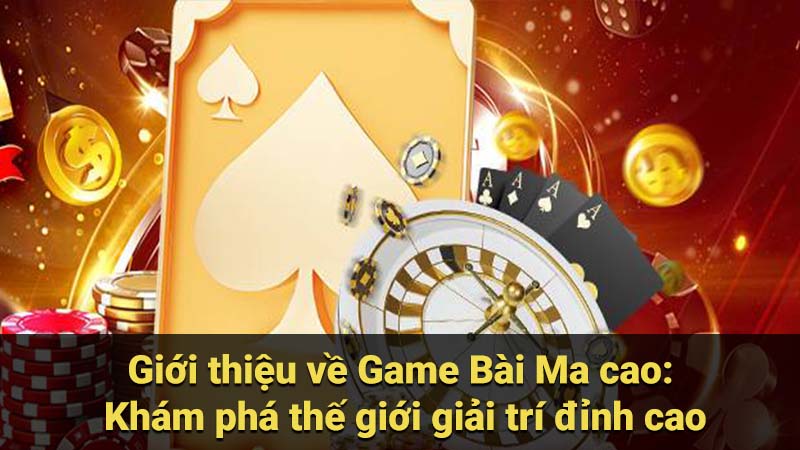 Game Bài Ma cao: Khám phá thế giới giải trí đỉnh cao 5 game-bai-ma-cao-gioi-thieu