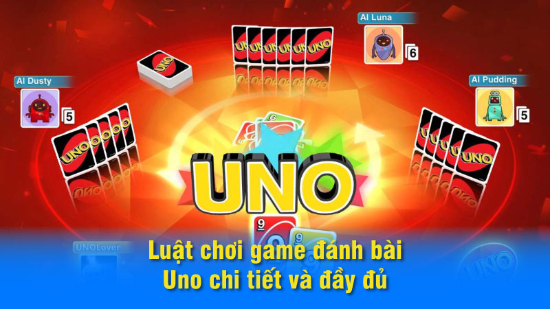 Game Đánh Bài Uno: Hướng Dẫn Chi Tiết & Luật Chơi 6 game-danh-bai-uno-cac-chien-luoc
