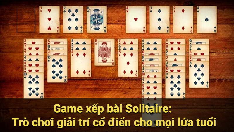 Bí mật và chiến lược chơi game xếp bài Solitaire hiệu quả 7 game-xep-bai-solitaire-tro-choi-giai-tri
