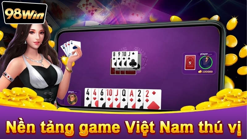 Tiến lên miền Nam Đổi Thưởng 98win - Trải Nghiệm Đỉnh Cao 5 Vì sao nên chơi tiến lên miền Nam đổi thưởng 98win?